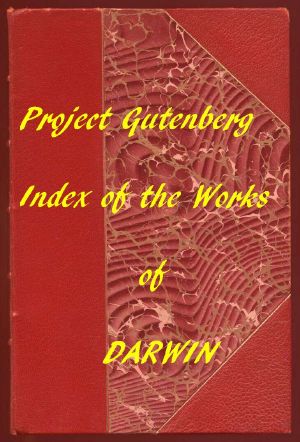 [Gutenberg 58737] • Index of the Project Gutenberg Works of Charles Darwin